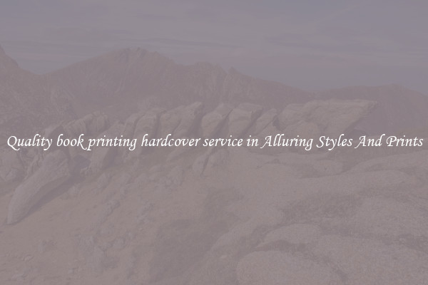Quality book printing hardcover service in Alluring Styles And Prints