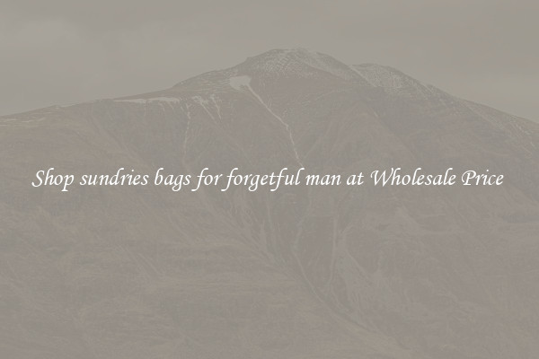 Shop sundries bags for forgetful man at Wholesale Price 