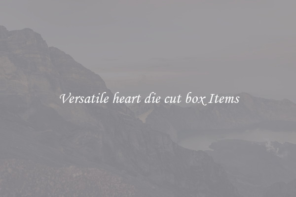 Versatile heart die cut box Items