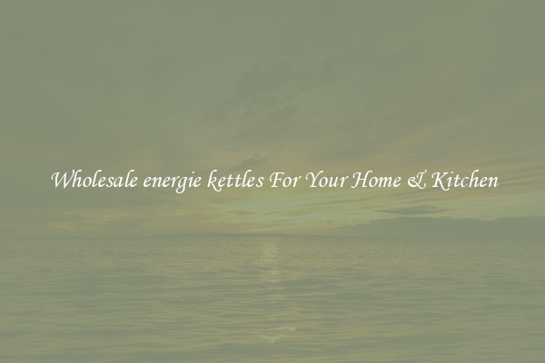 Wholesale energie kettles For Your Home & Kitchen