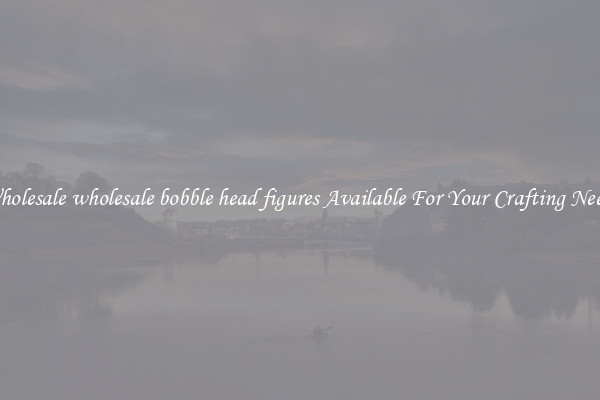 Wholesale wholesale bobble head figures Available For Your Crafting Needs