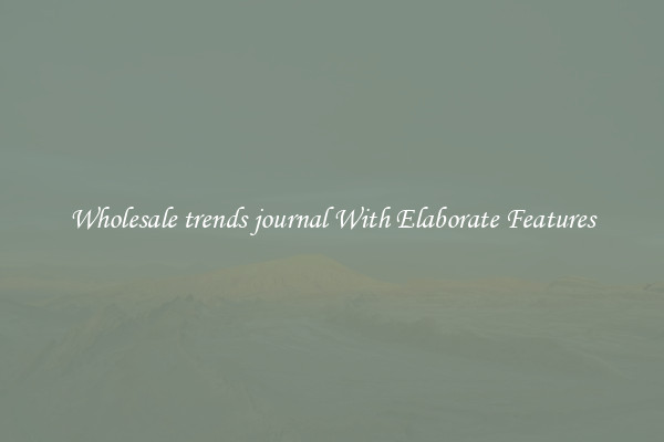 Wholesale trends journal With Elaborate Features