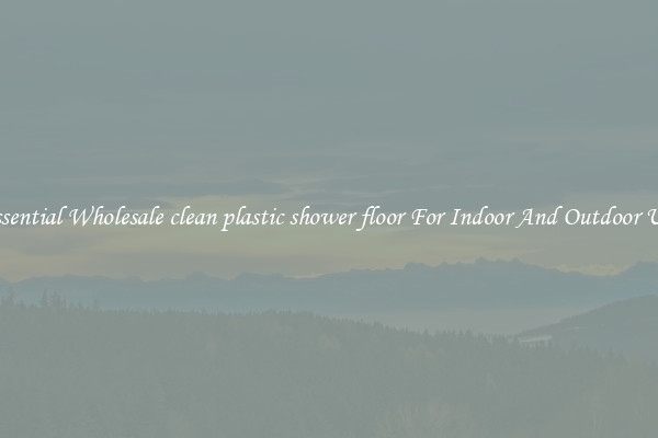 Essential Wholesale clean plastic shower floor For Indoor And Outdoor Use
