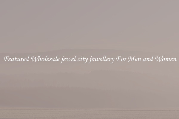 Featured Wholesale jewel city jewellery For Men and Women