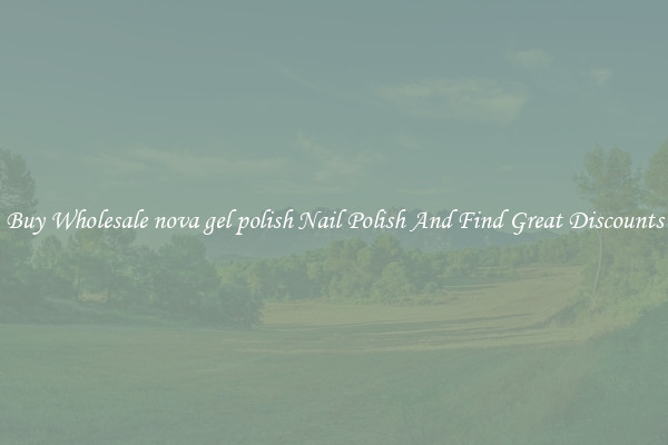 Buy Wholesale nova gel polish Nail Polish And Find Great Discounts