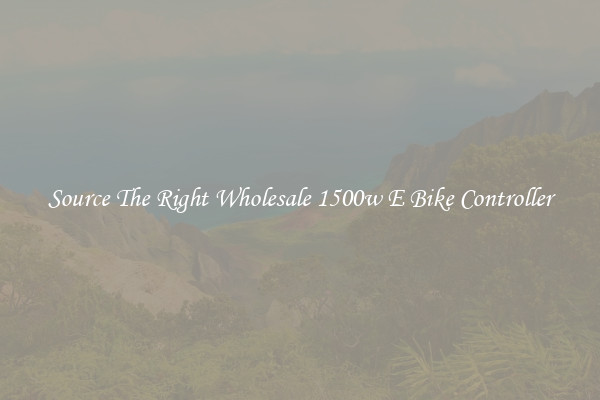 Source The Right Wholesale 1500w E Bike Controller