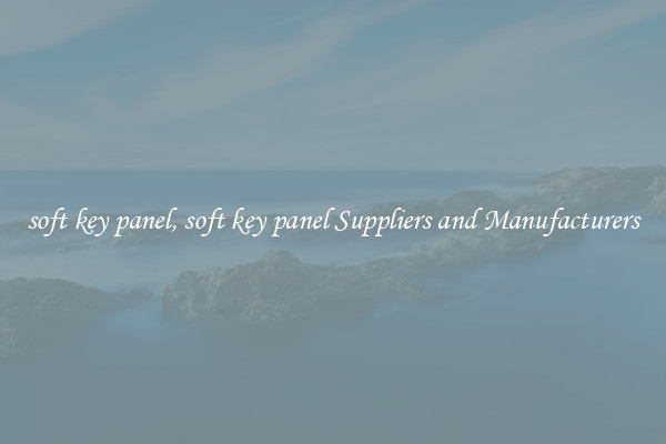 soft key panel, soft key panel Suppliers and Manufacturers