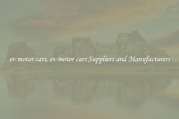 ev motor cars, ev motor cars Suppliers and Manufacturers