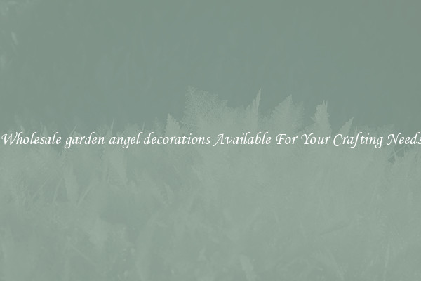 Wholesale garden angel decorations Available For Your Crafting Needs