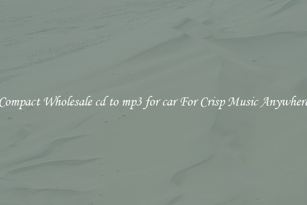 Compact Wholesale cd to mp3 for car For Crisp Music Anywhere