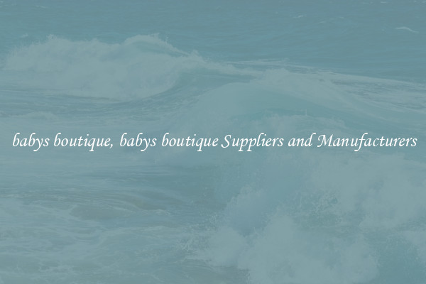 babys boutique, babys boutique Suppliers and Manufacturers