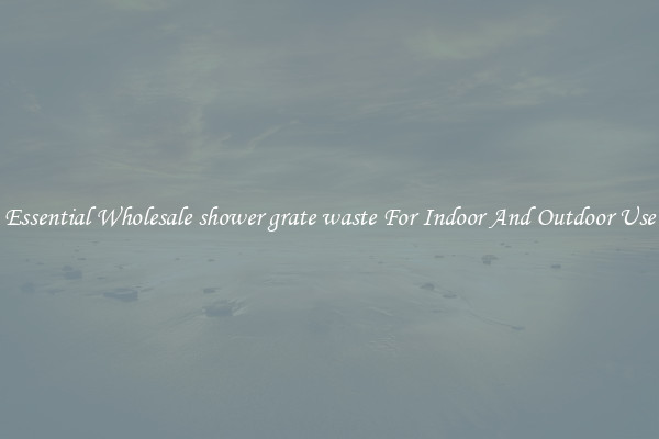Essential Wholesale shower grate waste For Indoor And Outdoor Use