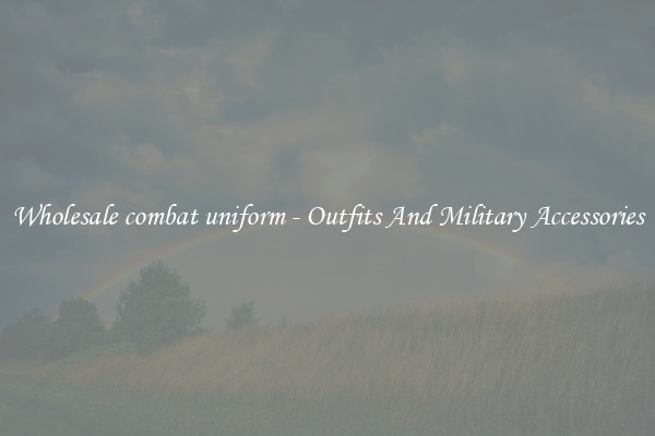 Wholesale combat uniform - Outfits And Military Accessories