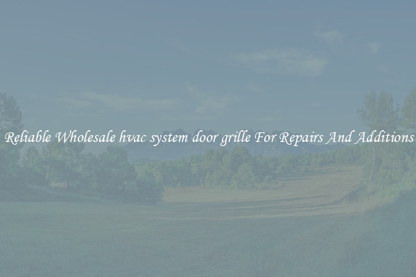 Reliable Wholesale hvac system door grille For Repairs And Additions