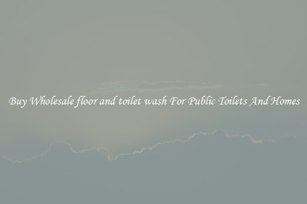 Buy Wholesale floor and toilet wash For Public Toilets And Homes