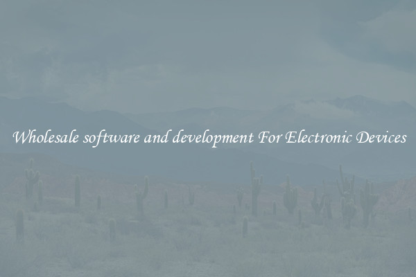 Wholesale software and development For Electronic Devices