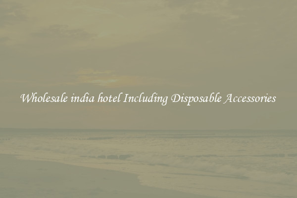 Wholesale india hotel Including Disposable Accessories 