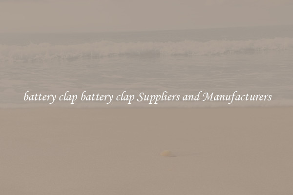 battery clap battery clap Suppliers and Manufacturers