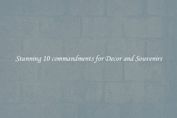Stunning 10 commandments for Decor and Souvenirs