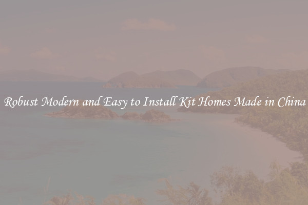Robust Modern and Easy to Install Kit Homes Made in China