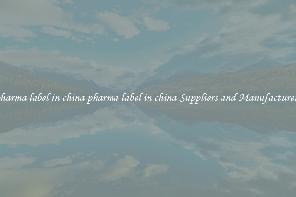 pharma label in china pharma label in china Suppliers and Manufacturers
