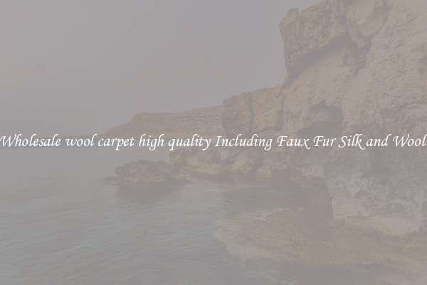 Wholesale wool carpet high quality Including Faux Fur Silk and Wool 