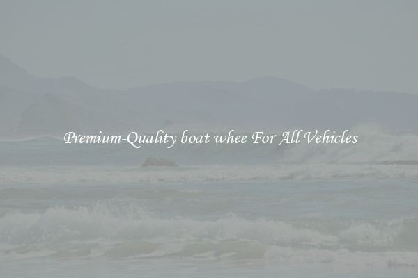 Premium-Quality boat whee For All Vehicles