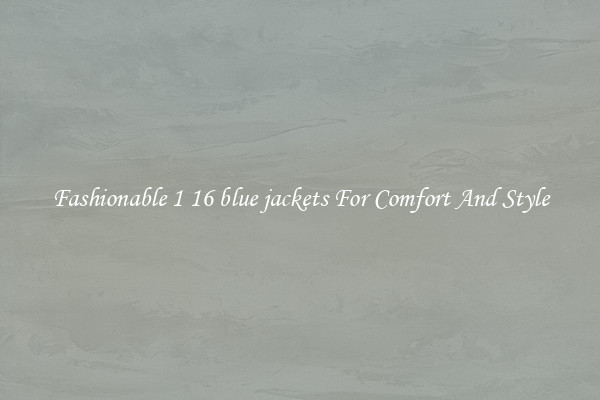 Fashionable 1 16 blue jackets For Comfort And Style