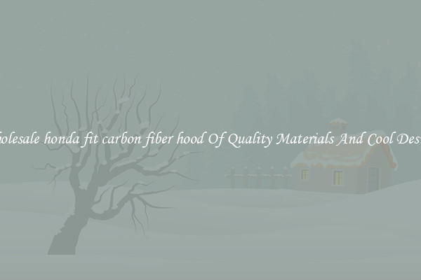 Wholesale honda fit carbon fiber hood Of Quality Materials And Cool Designs