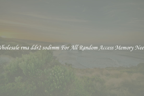 Wholesale rma ddr2 sodimm For All Random Access Memory Needs