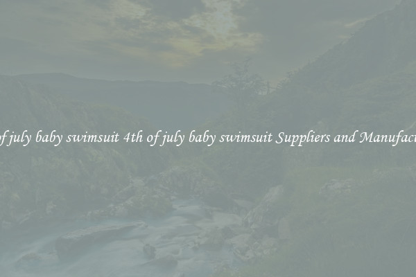 4th of july baby swimsuit 4th of july baby swimsuit Suppliers and Manufacturers