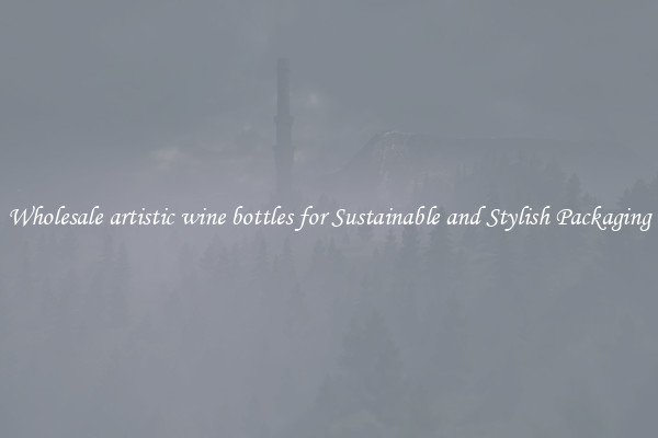 Wholesale artistic wine bottles for Sustainable and Stylish Packaging