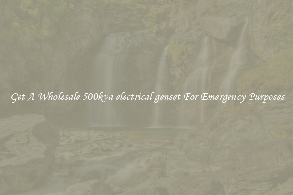 Get A Wholesale 500kva electrical genset For Emergency Purposes
