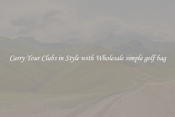Carry Your Clubs in Style with Wholesale simple golf bag