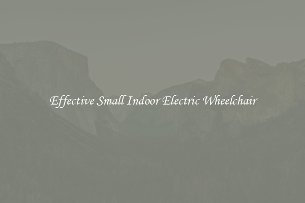 Effective Small Indoor Electric Wheelchair