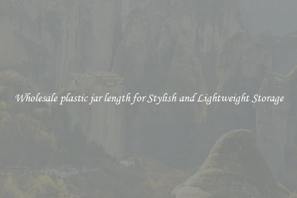 Wholesale plastic jar length for Stylish and Lightweight Storage