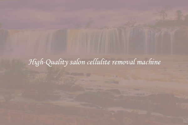 High-Quality salon cellulite removal machine
