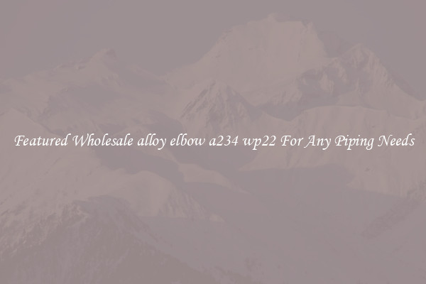 Featured Wholesale alloy elbow a234 wp22 For Any Piping Needs