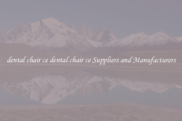 dental chair ce dental chair ce Suppliers and Manufacturers