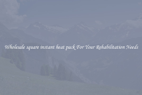 Wholesale square instant heat pack For Your Rehabilitation Needs