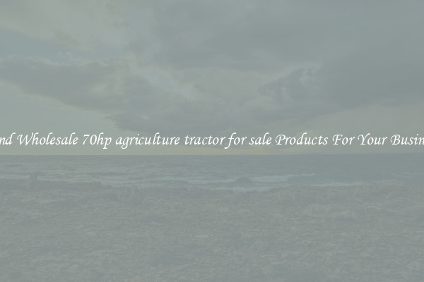Find Wholesale 70hp agriculture tractor for sale Products For Your Business