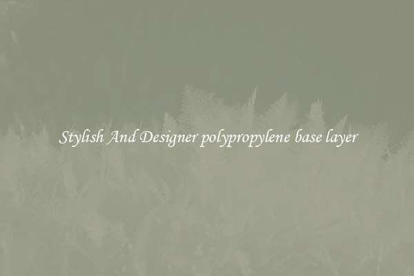 Stylish And Designer polypropylene base layer